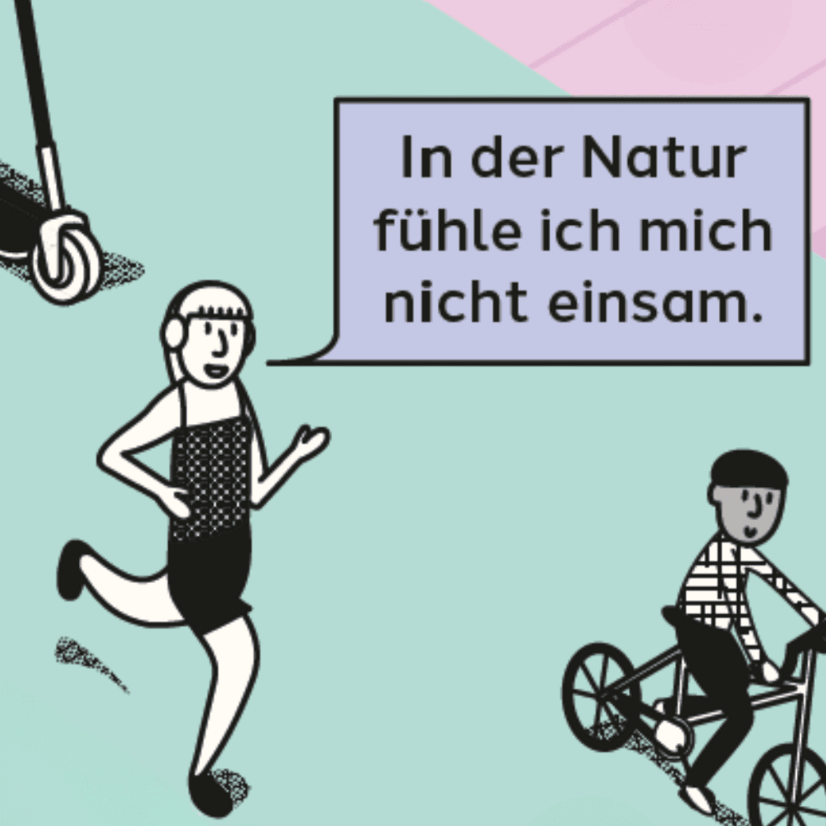 Eine Grafik mit einer joggenden und musikhörender Person auf hellgrünem Hintergrund. In einer gedanklichen lilafarbenen Sprechblase wird der Text "In der Natur fühle ich mich nicht einsam" angezeigt.