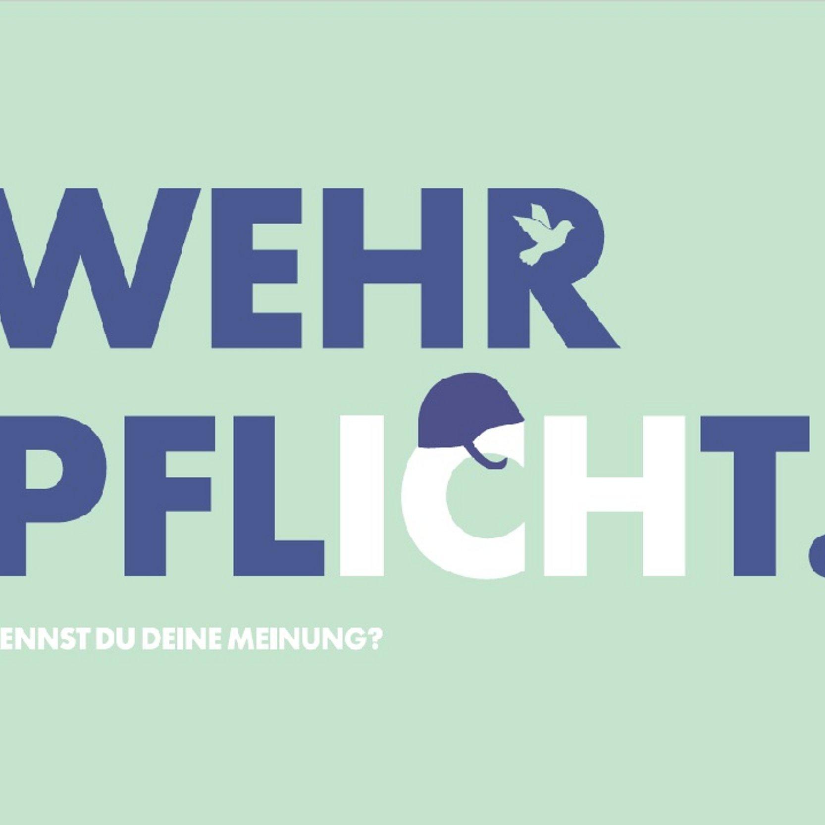 Schrift: WEHRPFLICHT. Kennst Du Deine Meinung?