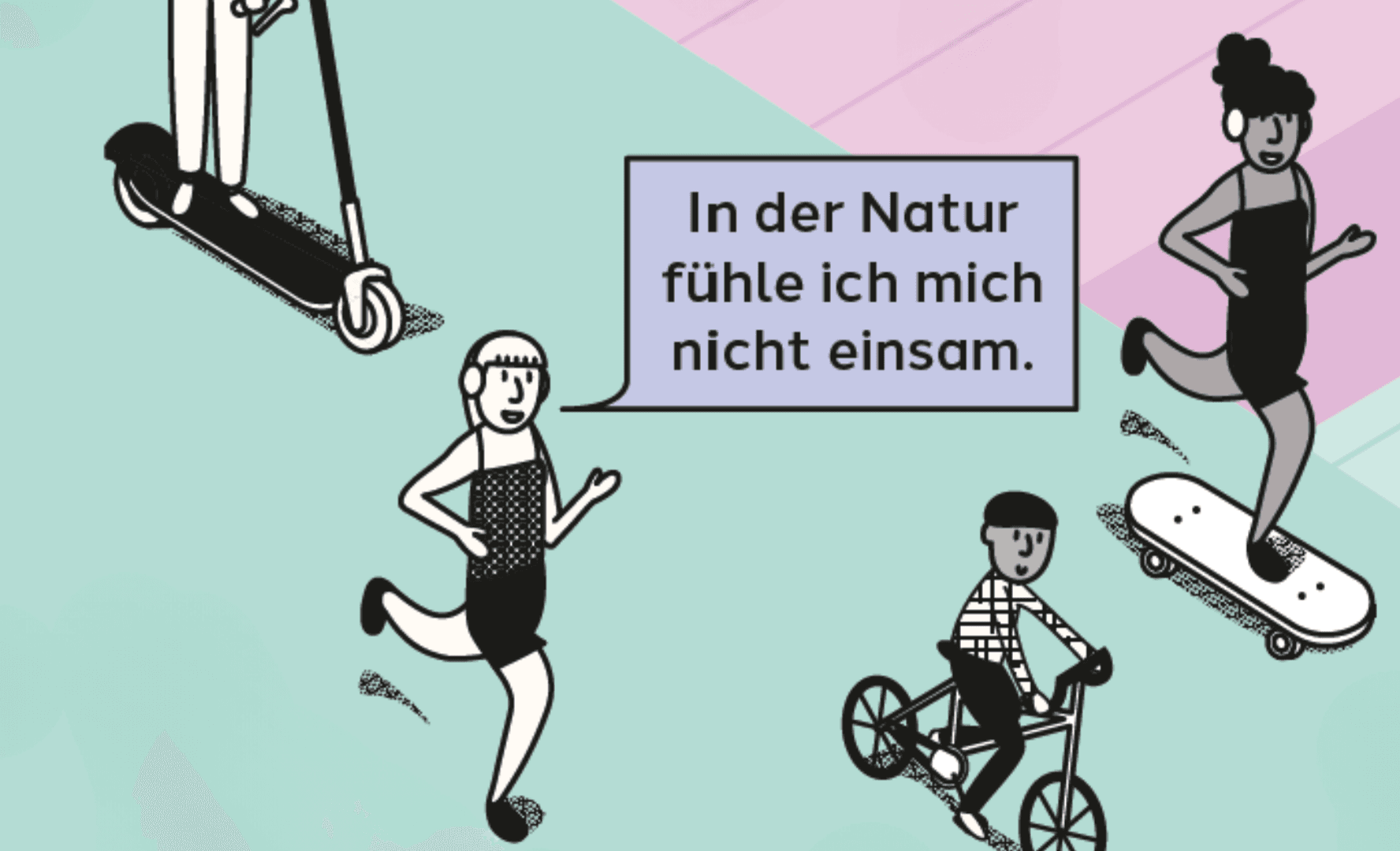 In der Natur nicht einsam sein Eine Grafik mit einer joggenden und musikhörender Person auf hellgrünem Hintergrund. In einer gedanklichen lilafarbenen Sprechblase wird der Text "In der Natur fühle ich mich nicht einsam" angezeigt.
