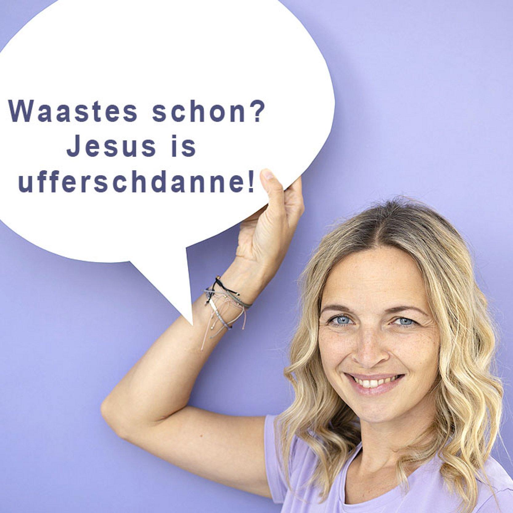 Osterbotschaft auf Hessisch Hessischer Dialekt in einer Sprechblase: Waastes schon? Jesus is ufferschdanne!