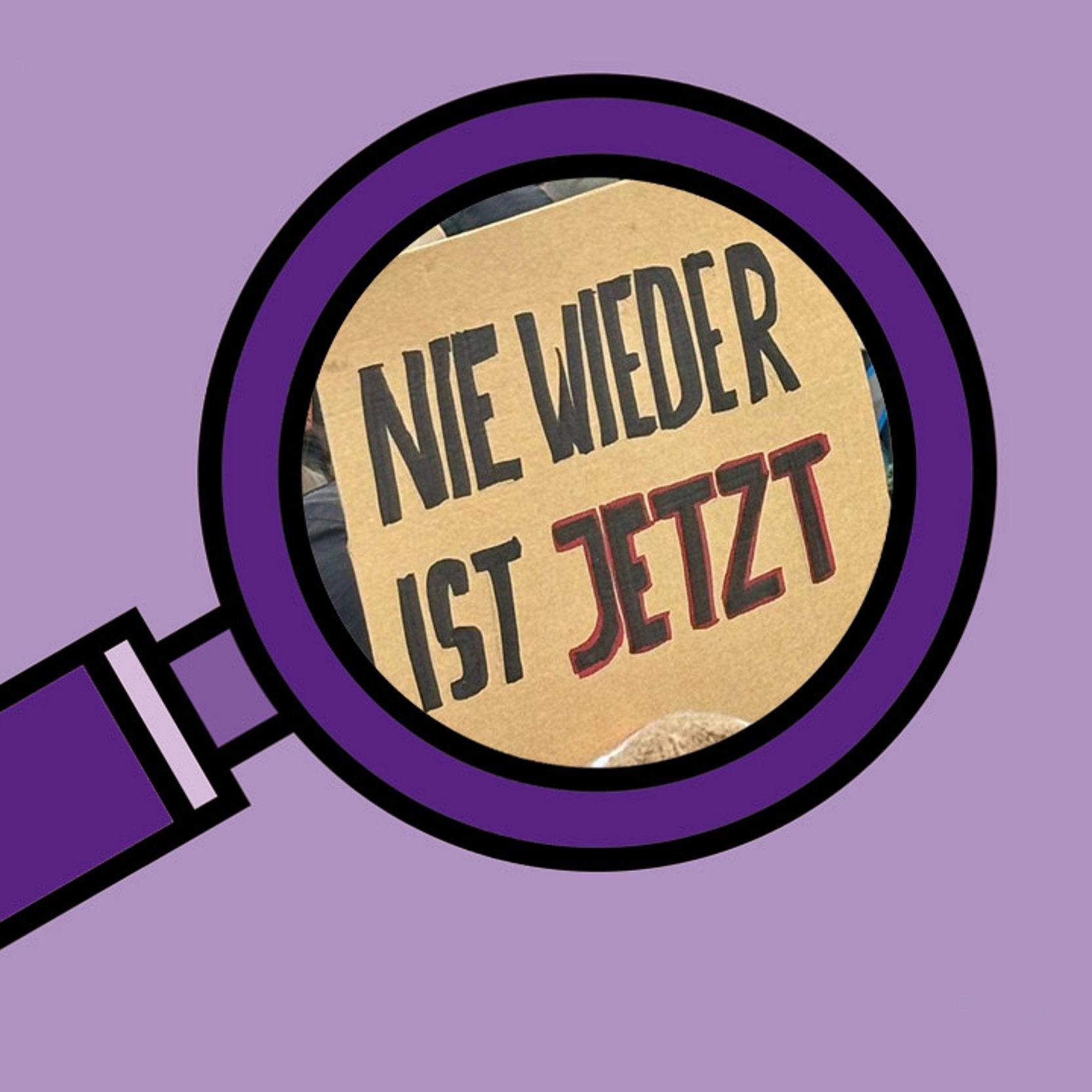Gegen Rechtspopulismus Unter Lupe ein Plakat mit den Worten "Nie wieder ist jetzt!"