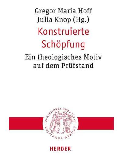Buchtitel konstruierte Schoepfung vom Herder Verlag