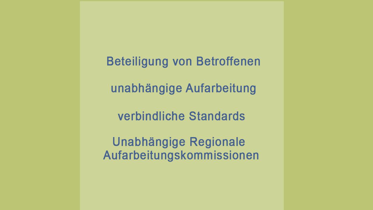 Grafik mit Worten: Beteiligung von Betroffenen, unabhängige Aufarbeitung, verbindliche Standards, Unabhängige Regionale Aufarbeitungskommissionen