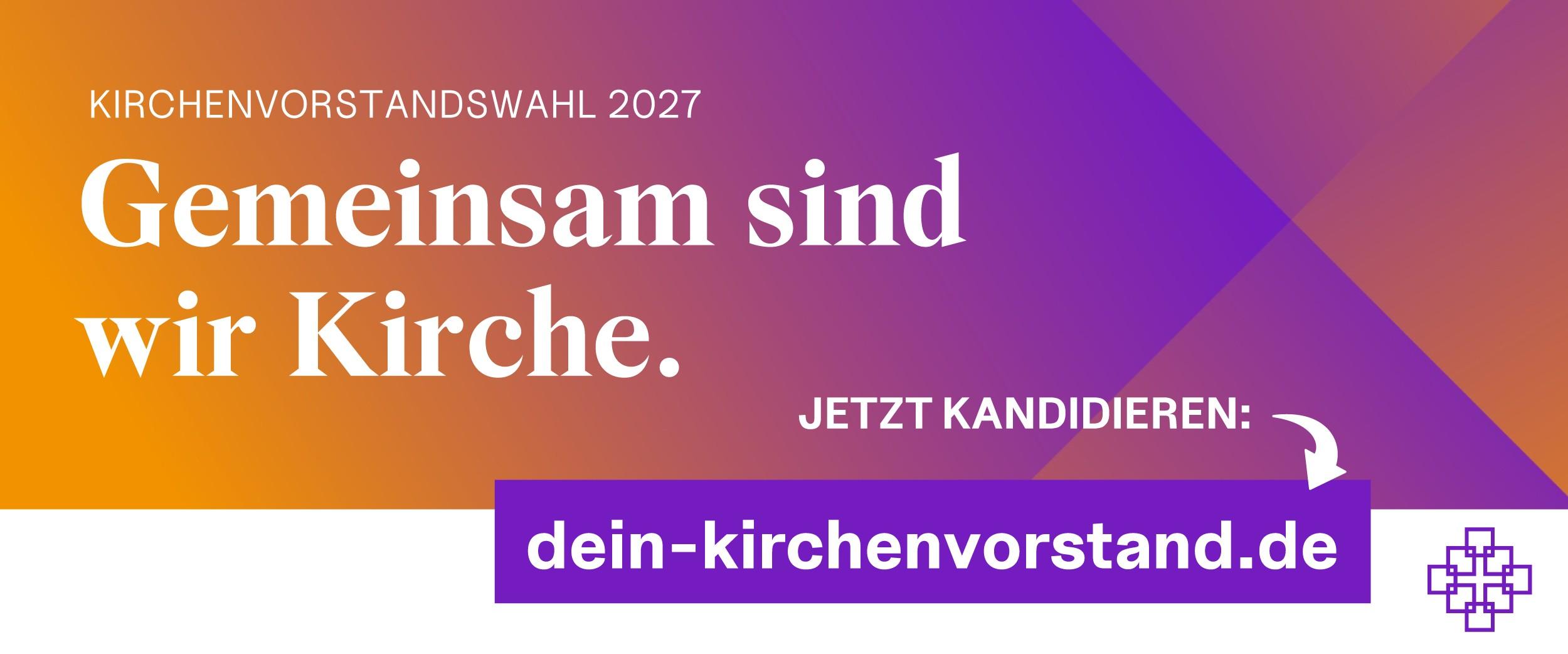 Web-Banner Phase 1 KV-Wahl 2027 Banner zur Kirchenvorstandswahl 2027 mit orange-lila Farbverlauf und geometrischen Formen. Oben steht „Kirchenvorstandswahl 2027“. Zentral in großer weißer Schrift: „Gemeinsam sind wir Kirche.“ Rechts der Aufruf „Jetzt kandidieren:“ mit Pfeil auf die Internetadresse „dein-kirchenvorstand.de“.